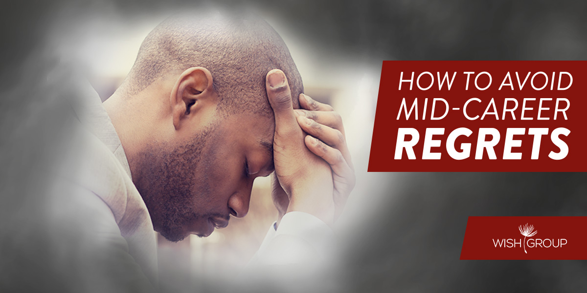 How to Avoid Mid-Career Regrets